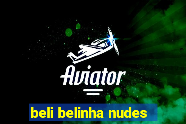 beli belinha nudes